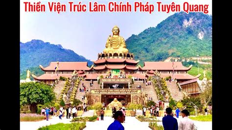 Toàn cảnh THIỀN VIỆN TRÚC LÂM CHÍNH PHÁP Tuyên Quang nguy nga tráng lệ