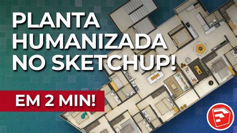 Como Fazer Planta Humanizada No SketchUp Em 2 Minutos YouTube