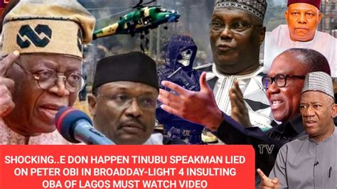 Shockinge Don Happen Tinubu Speakman Lied On Peter Obi In Broadday