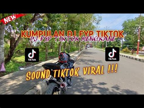 Kumpulan Dj Fyp Tiktok Sound Kane Jedag Jedug Ful Bas Terbaru