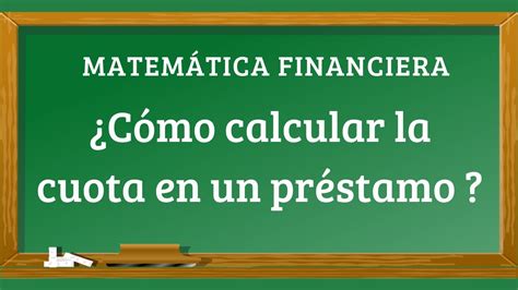 Cómo calcular el valor de la cuota de un préstamo YouTube