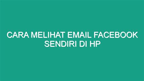 Cara Melihat Email Facebook Sendiri Di Hp Geograf