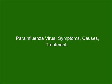 Parainfluenza Virus Symptoms Causes Treatment And Prevention Health And Beauty