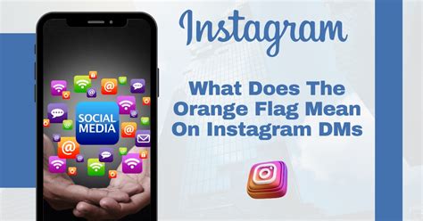 The Orange Flag On Instagram DMs Decoding Its Meaning In 2024