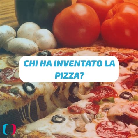 Chi Ha Inventato La Pizza Approfondimento Su Ticinocom