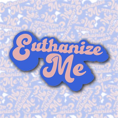 Euthanize Me Sticker – BOBBYK