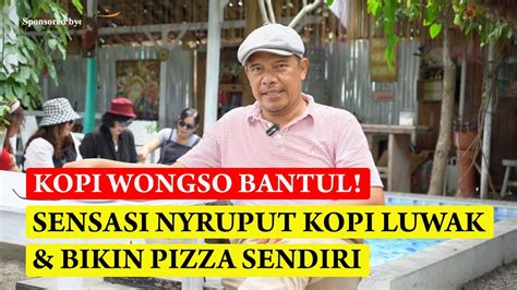 KOPI WONGSO BANTUL SENSASI NYRUPUT KOPI LUWAK BIKIN PIZZA SENDIRI