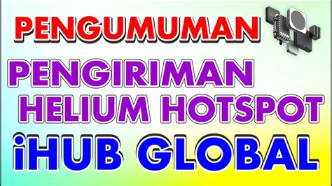 Pengumuman Pengiriman Helium Hotspot IHub Global YouTube