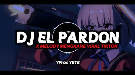 DJ EL PARDON X MELODY MENGKANE VIRAL TIKTOK Realtime YouTube Live View