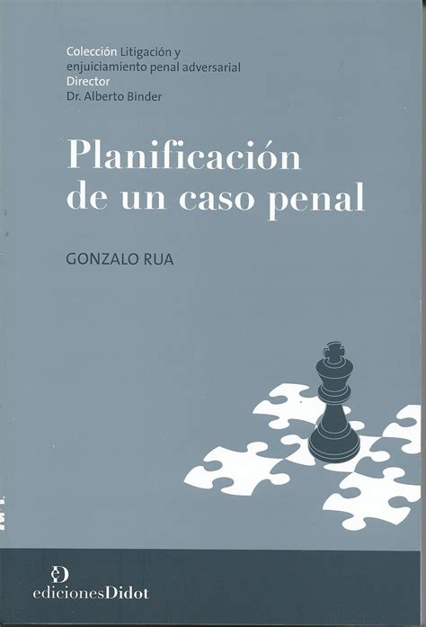 Planificación de un caso Penal Colección Litigación y Enjuiciamiento