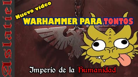 Warhammer Para Novatos Imperio Lore Muy Resumido Y Resubido Youtube