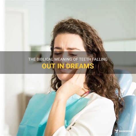 The Biblical Meaning Of Teeth Falling Out In Dreams Shunspirit