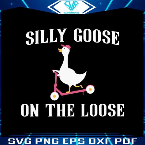 Funny Silly Goose On The Loose Meme SVG