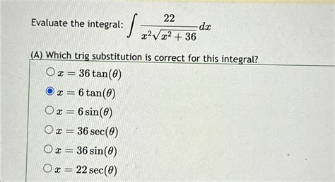 Solved Evaluate The Integral ∫﻿﻿22x2x2362dxa ﻿which Trig