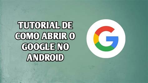 Tutorial De Como Abrir O Google No Android Youtube