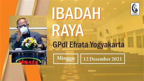 Ibadah Raya Gpdi Efrata Pdt Yos Hartono Minggu Desember