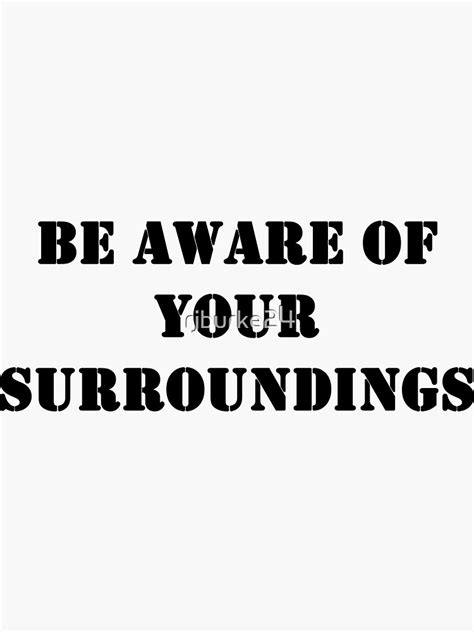 "Be aware of your surroundings" Sticker for Sale by rjburke24 | Redbubble