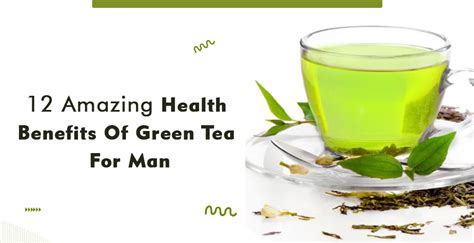 12 Amazing Health Benefits Of Green Tea For Man Sildenafilcitrates