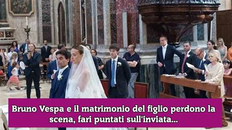 Bruno Vespa E Il Matrimonio Del Figlio Perdono La Scena Fari Puntati