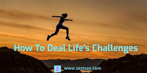 How To Deal Life's Challenges | Zest Say