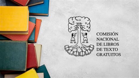 Conaliteg Comisión Nacional De Libros De Texto Gratuitos