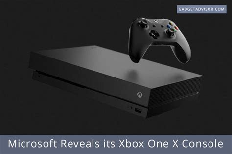 Microsoft Reveals its Xbox One X Console - Gadget Advisor