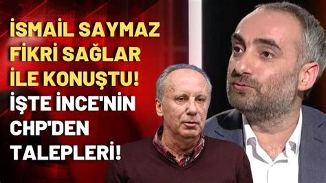 İncenin Chpden Talepleri Neydi İsmail Saymaz Fikri Sağlar Ile Konuştu Youtube