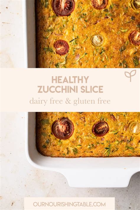 Gluten Free Zucchini Slice Recipe Dairy Free Our Nourishing Table