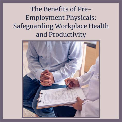 The Benefits Of Pre Employment Physicals Safeguarding Workplace Health And Productivity