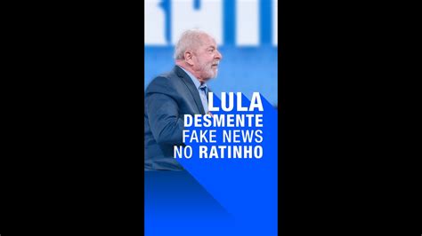 Lula Desmente Fake News No Ratinho Youtube