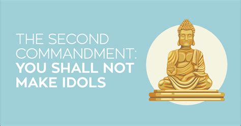 The Second Commandment You Shall Not Make Idols Life Hope Truth