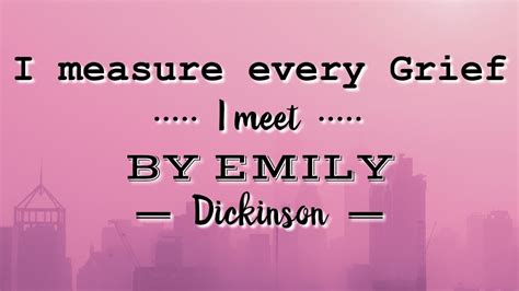 I measure every Grief I meet by Emily Dickinson മലയള summary