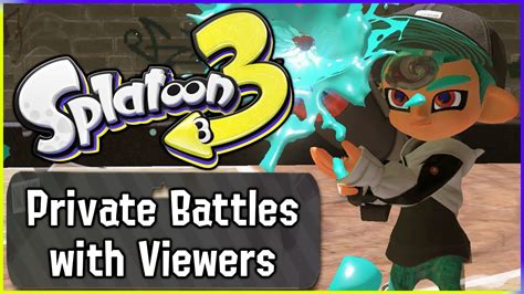 LIVE Splatoon 3 Private Battles With Viewers YouTube