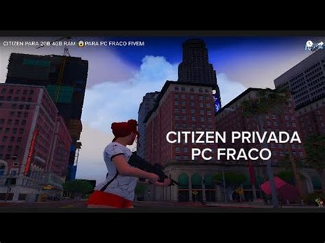 Melhor Citizen Para Pc Fraco Otimizada Para Ganhar Fps Fivem