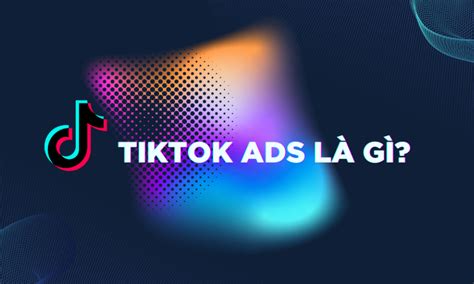 Tiktok Ads Là Gì 6 Điều Phải Nắm Khi Chạy Quảng Cáo 2023 Zafago Agency Phòng Marketing Thuê