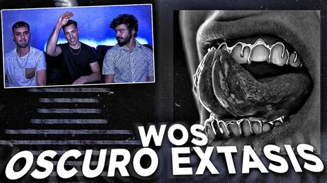 WOS OSCURO EXTASIS ALBUM REACCION YouTube