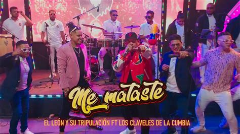 Me mataste El León y su Tripulación Los Claveles de la Cumbia