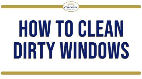 How to Clean Dirty Windows - The Crown Choice