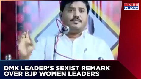 Dmk Leaders Sexist Remark Over Bjp Women Leaders Sadiq Called