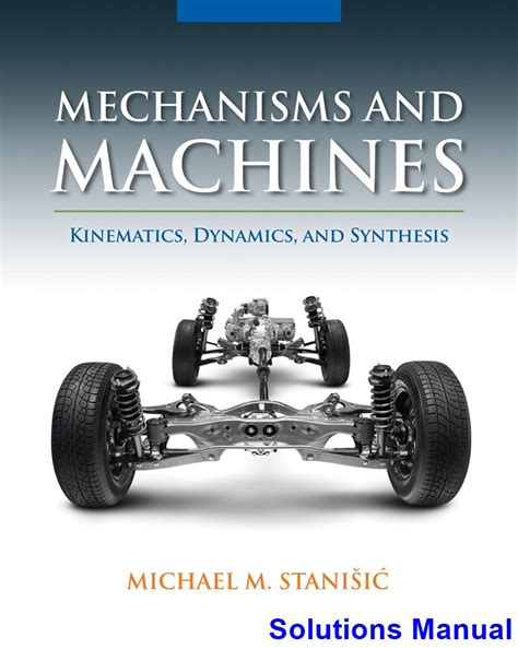 Solutions Manual For Mechanisms And Machines Kinematics Dynamics And