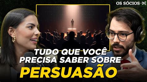 Aprenda Ser Persuasivo Em Minutos Os S Cios Youtube