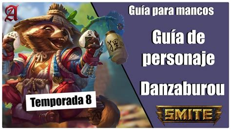 SMITE season 8 GUÍA PARA MANCOS 52 COMO JUGAR CON DANZABUROU YouTube