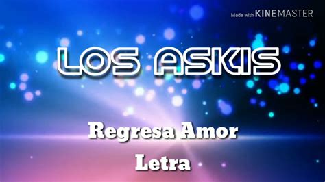 Regresa Amor Letra Los Askis Lyrics Youtube