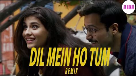 Dil Mein Ho Tum Remix Why Cheat India Imran Hashmi Dj Manoj