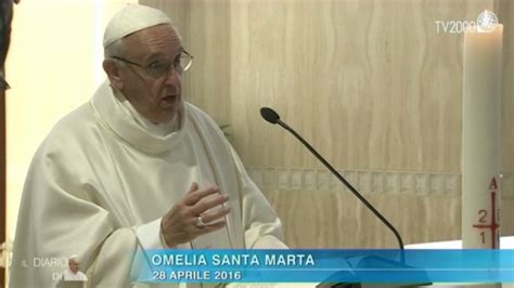 Omelia Di Papa Francesco A Santa Marta Del Aprile Youtube