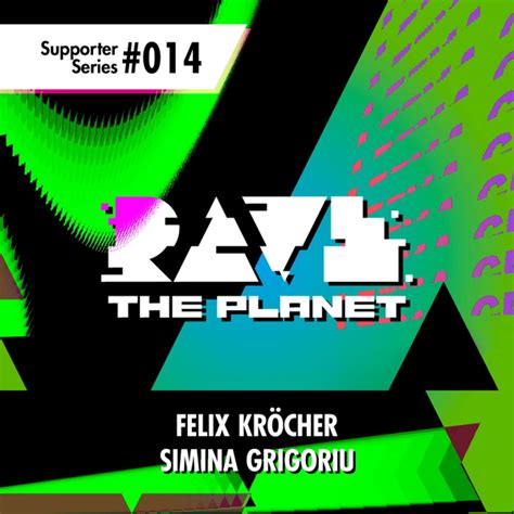 Felix Kr Cher Simina Grigoriu Rave The Planet Supporter Series