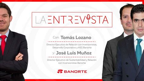 La Entrevista Tom S Lozano Y Jos Luis Mu Oz Directivos De Banorte