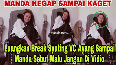 BREAK SYUTING VC AYANG MANDA SAMPAI MELOTOT KAGET SAAT DI VIDIOKAN