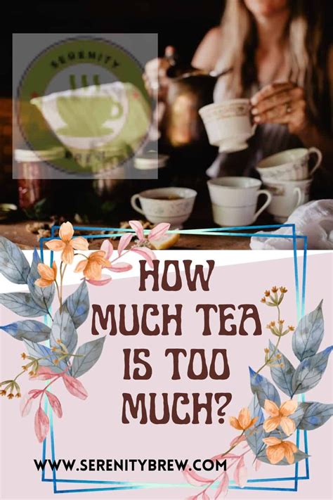 how much tea is too much to drink