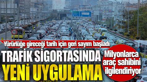 Milyonlarca araç sahibini ilgilendiriyor Trafik sigortasında yeni